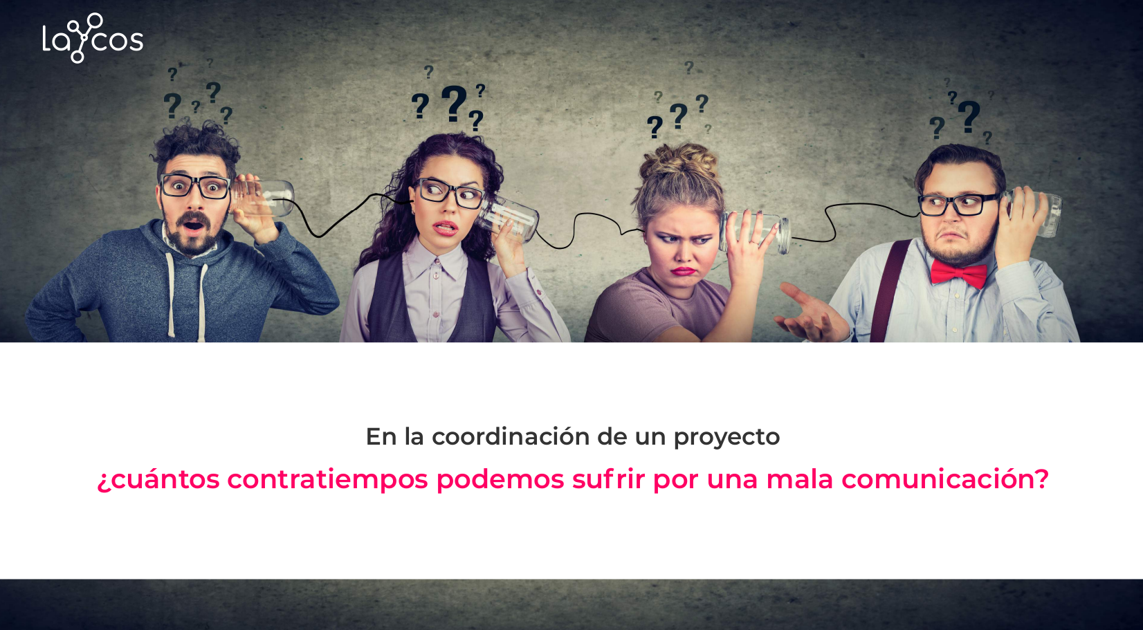 Contratiempos-que-surgen-por-una-mala-comunicaci-n---Laycos